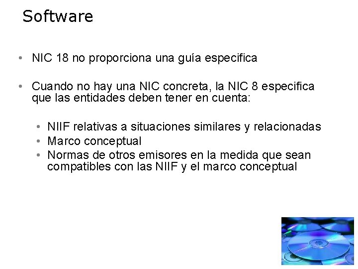 Software • NIC 18 no proporciona una guía especifica • Cuando no hay una