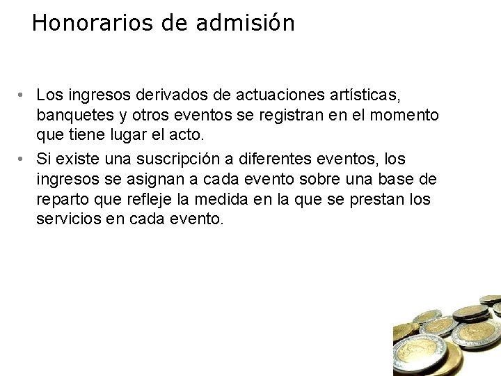 Honorarios de admisión • Los ingresos derivados de actuaciones artísticas, banquetes y otros eventos