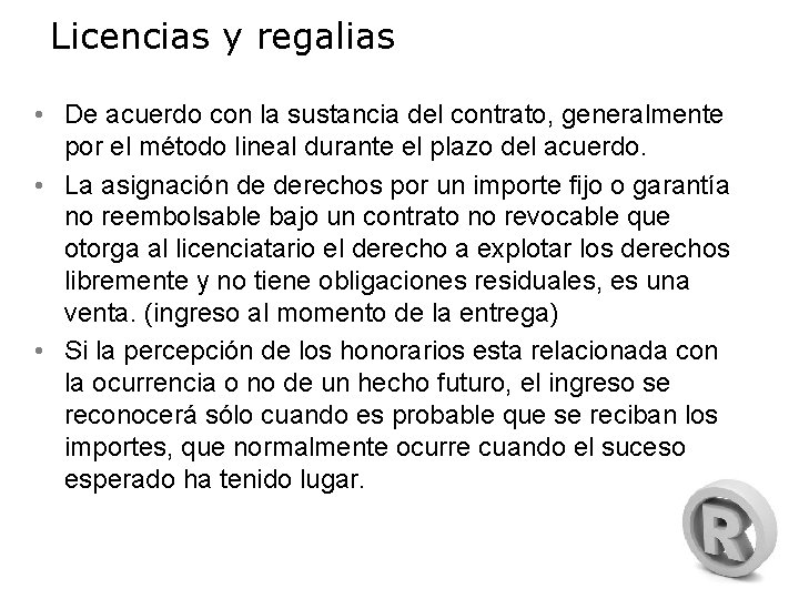 Licencias y regalias • De acuerdo con la sustancia del contrato, generalmente por el