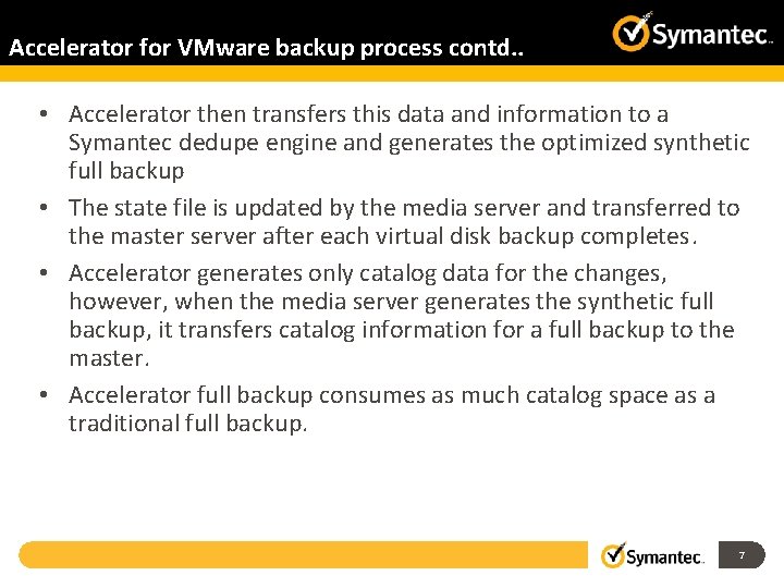 Accelerator for VMware backup process contd. . • Accelerator then transfers this data and