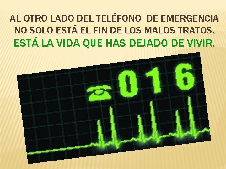 AL OTRO LADO DEL TELÉFONO DE EMERGENCIA NO SOLO ESTÁ EL FIN DE LOS
