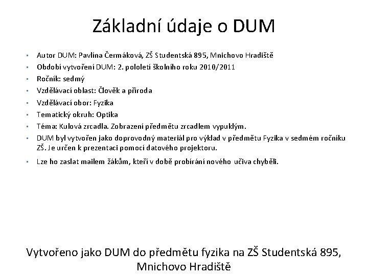 Základní údaje o DUM • • • Autor DUM: Pavlína Čermáková, ZŠ Studentská 895,