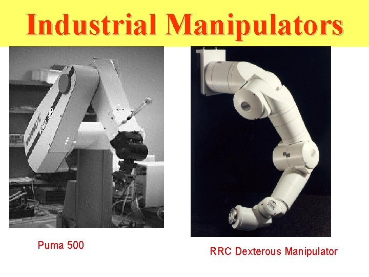 Industrial Manipulators Puma 500 RRC Dexterous Manipulator Industrial Manipulators Puma 500 RRC Dexterous Manipulator