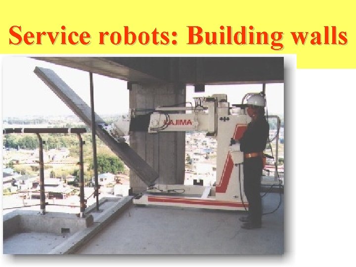 Service robots: Building walls Service robots: Building walls