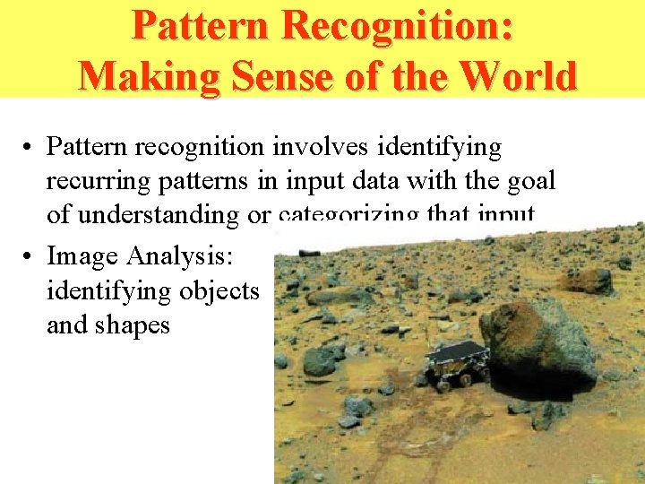 Pattern Recognition: Making Sense of the World • Pattern recognition involves identifying recurring patterns Pattern Recognition: Making Sense of the World • Pattern recognition involves identifying recurring patterns