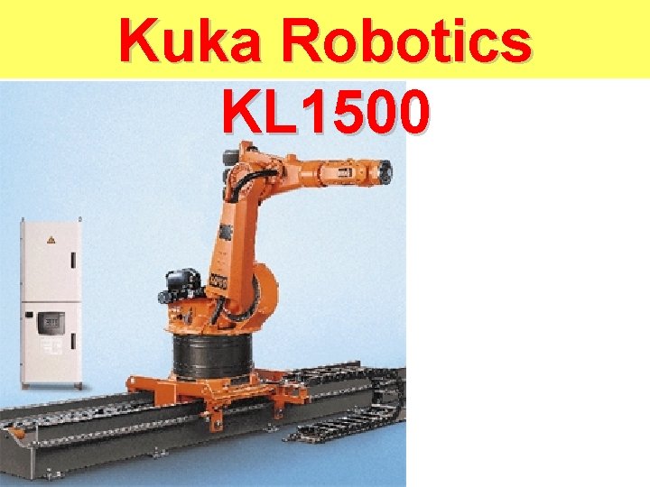 Kuka Robotics KL 1500 Kuka Robotics KL 1500