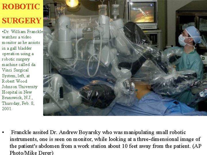 ROBOTIC SURGERY • Dr. William Franckle watches a video monitor as he assists in ROBOTIC SURGERY • Dr. William Franckle watches a video monitor as he assists in