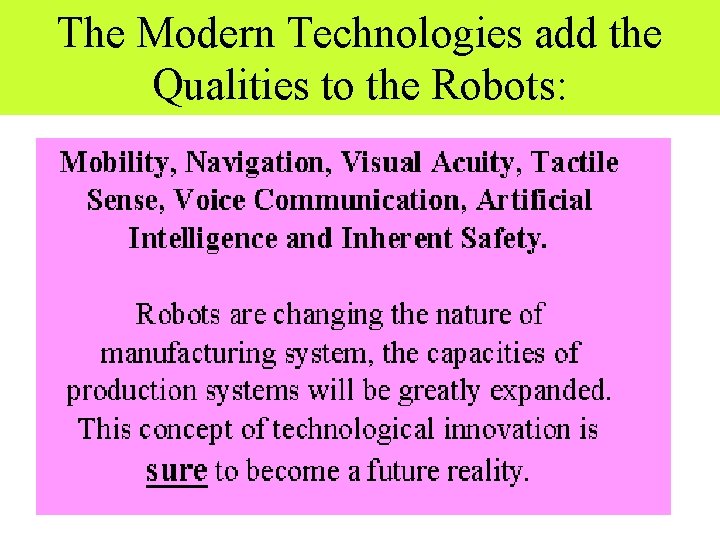 The Modern Technologies add the Qualities to the Robots: The Modern Technologies add the Qualities to the Robots: