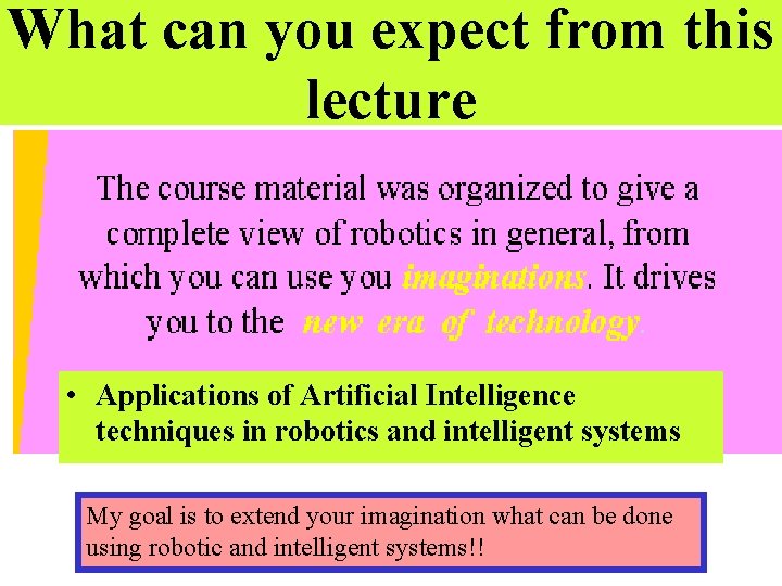 What can you expect from this lecture • Applications of Artificial Intelligence techniques in What can you expect from this lecture • Applications of Artificial Intelligence techniques in