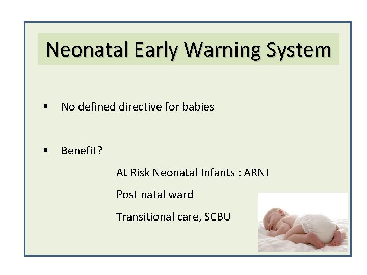 Neonatal Early Warning System § No defined directive for babies § Benefit? At Risk