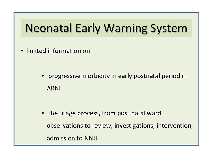 Neonatal Early Warning System • limited information on • progressive morbidity in early postnatal
