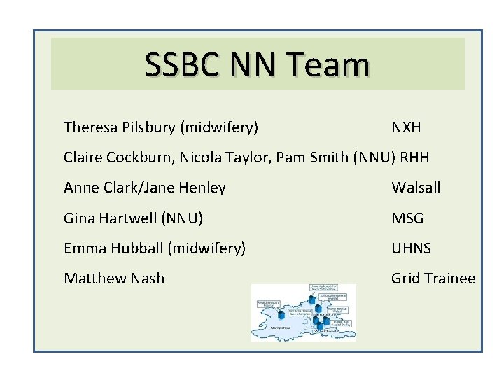 SSBC NN Team Theresa Pilsbury (midwifery) NXH Claire Cockburn, Nicola Taylor, Pam Smith (NNU)