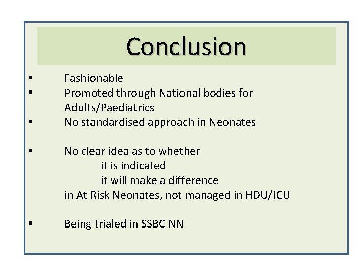 Conclusion § § § Fashionable Promoted through National bodies for Adults/Paediatrics No standardised approach
