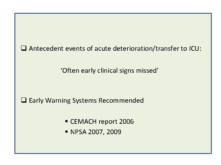 q Antecedent events of acute deterioration/transfer to ICU: ‘Often early clinical signs missed’ q