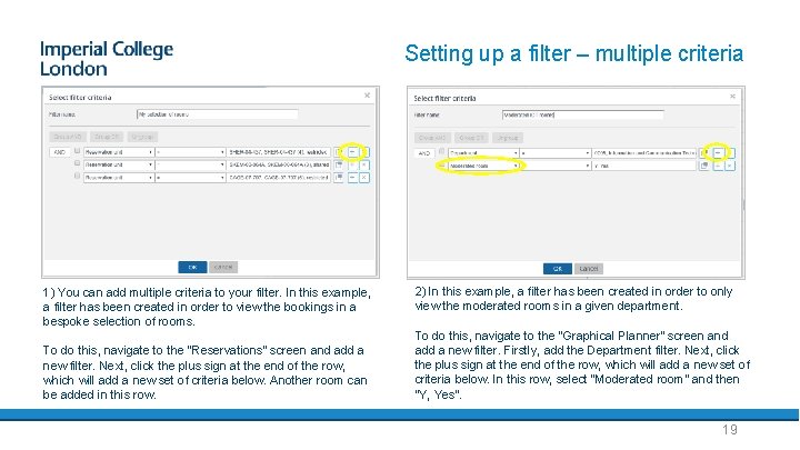 Setting up a filter – multiple criteria 1) You can add multiple criteria to