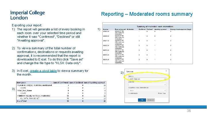 Reporting – Moderated rooms summary Exporting your report: 1) The report will generate a