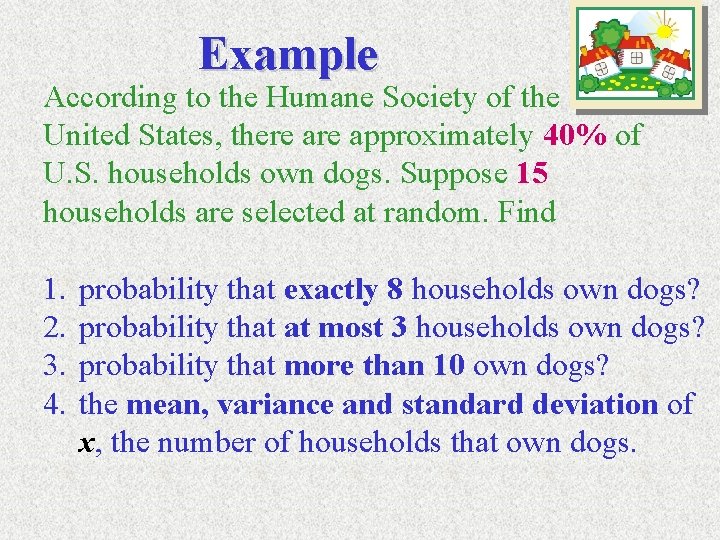 Example According to the Humane Society of the United States, there approximately 40% of