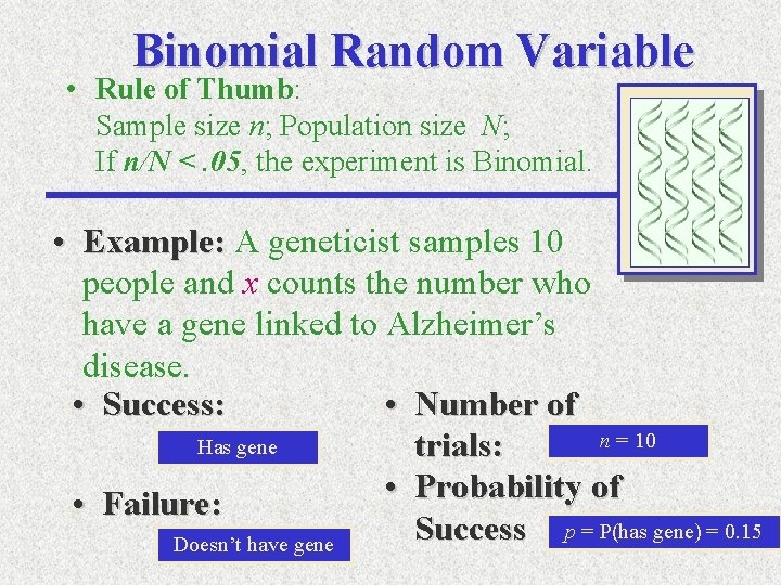 Binomial Random Variable • Rule of Thumb: Sample size n; Population size N; If