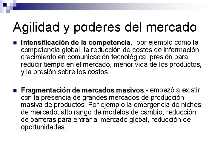 Agilidad y poderes del mercado n Intensificación de la competencia por ejemplo como la