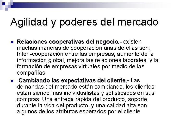 Agilidad y poderes del mercado n n Relaciones cooperativas del negocio. - existen muchas