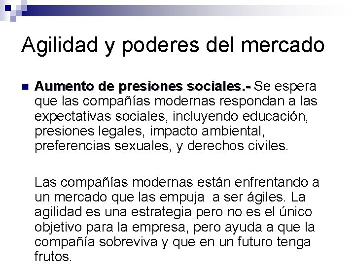 Agilidad y poderes del mercado n Aumento de presiones sociales. - Se espera que