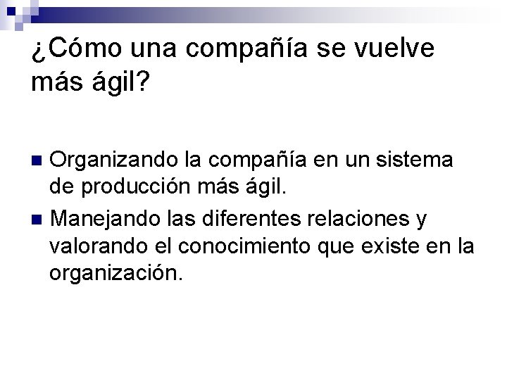 ¿Cómo una compañía se vuelve más ágil? Organizando la compañía en un sistema de