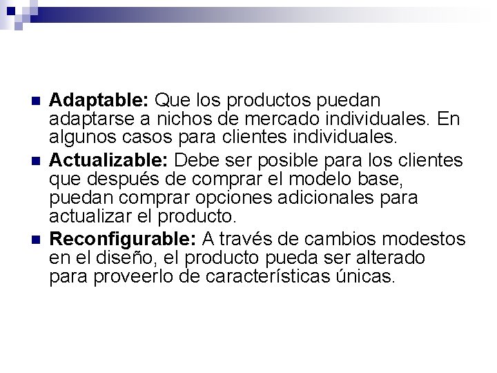 n n n Adaptable: Que los productos puedan adaptarse a nichos de mercado individuales.