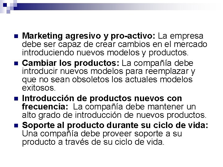 n n Marketing agresivo y pro-activo: La empresa debe ser capaz de crear cambios