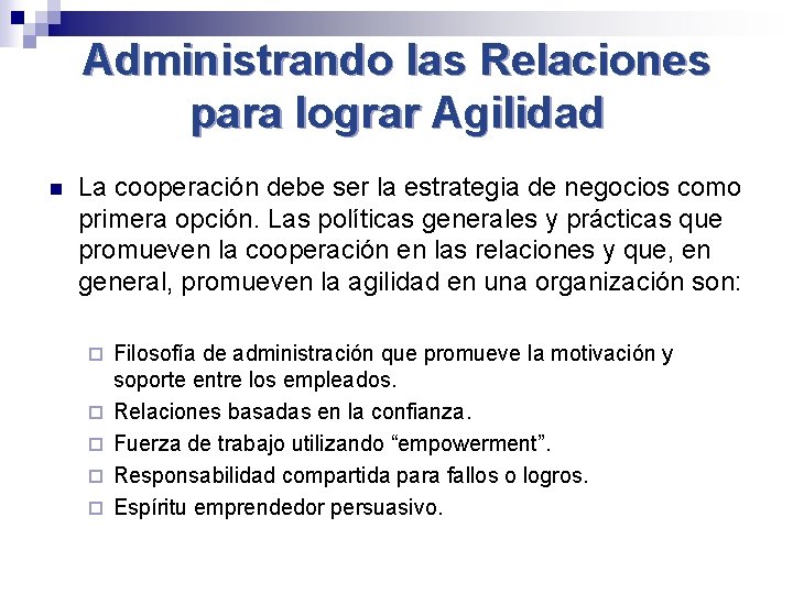 Administrando las Relaciones para lograr Agilidad n La cooperación debe ser la estrategia de