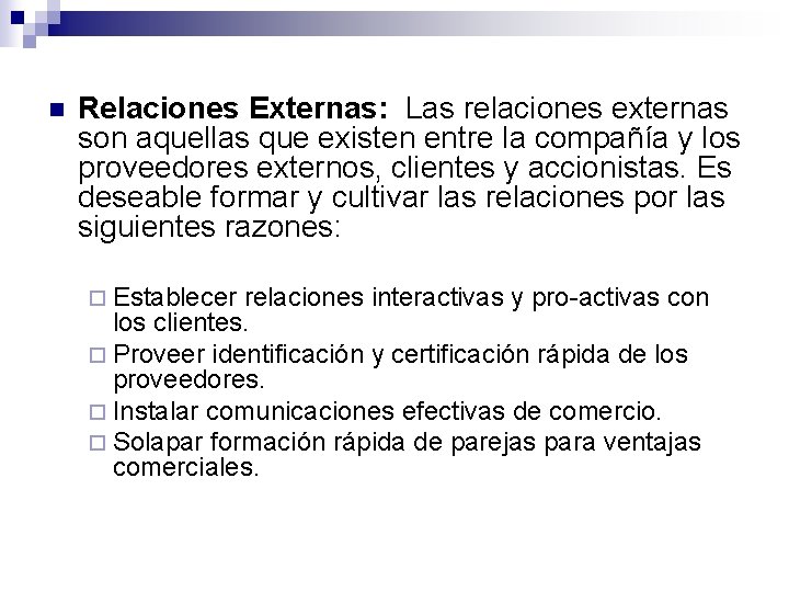 n Relaciones Externas: Las relaciones externas son aquellas que existen entre la compañía y