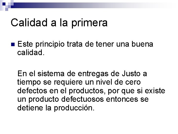 Calidad a la primera n Este principio trata de tener una buena calidad. En