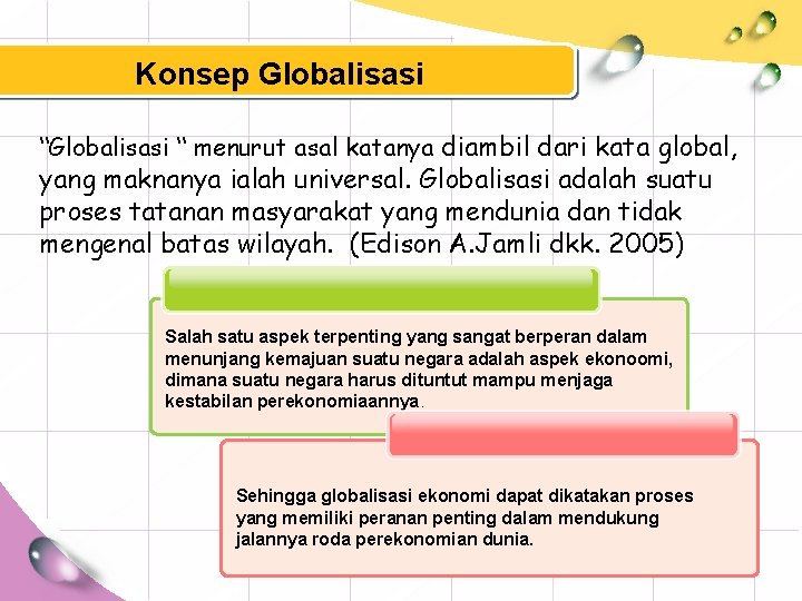 Konsep Globalisasi “ menurut asal katanya diambil dari kata global, yang maknanya ialah universal.