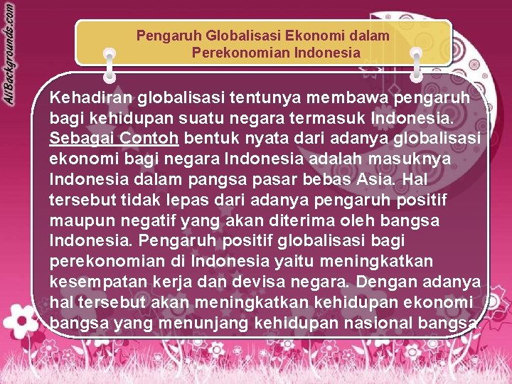 Pengaruh Globalisasi Ekonomi dalam Perekonomian Indonesia Kehadiran globalisasi tentunya membawa pengaruh bagi kehidupan suatu