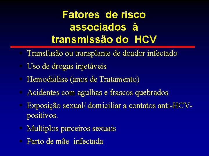 Fatores de risco associados à transmissão do HCV § Transfusão ou transplante de doador