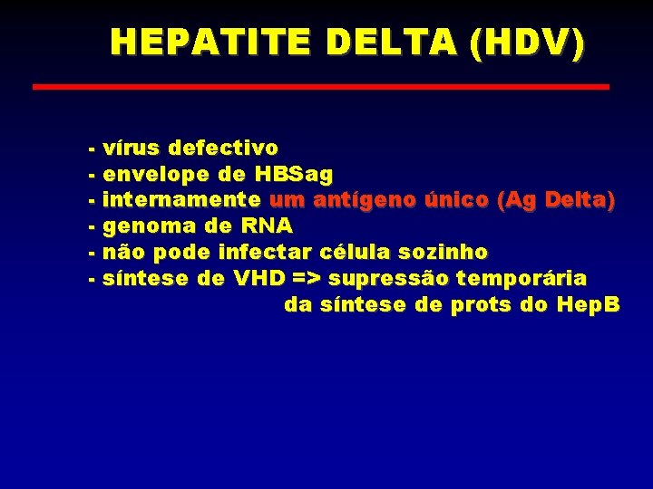 HEPATITE DELTA (HDV) - vírus defectivo - envelope de HBSag - internamente um antígeno