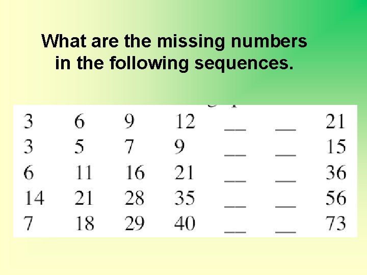 What are the missing numbers in the following sequences. 