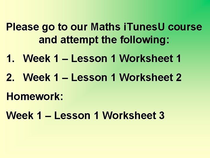 Please go to our Maths i. Tunes. U course and attempt the following: 1.