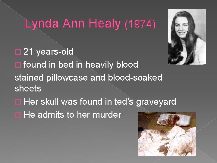 Lynda Ann Healy (1974) � 21 years-old � found in bed in heavily blood