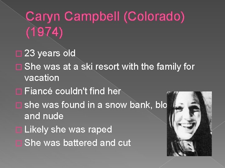 Caryn Campbell (Colorado) (1974) � 23 years old � She was at a ski