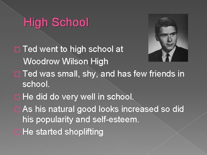 High School � Ted went to high school at Woodrow Wilson High � Ted