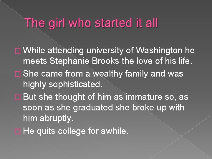 The girl who started it all � While attending university of Washington he meets