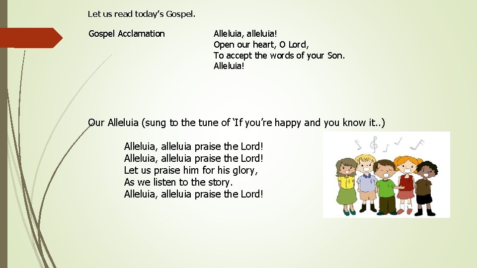 Let us read today’s Gospel Acclamation Alleluia, alleluia! Open our heart, O Lord, To