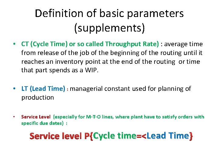 Definition of basic parameters (supplements) • CT (Cycle Time) or so called Throughput Rate)