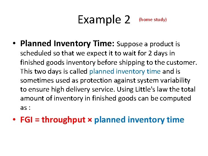 Example 2 (home study) • Planned Inventory Time: Suppose a product is scheduled so