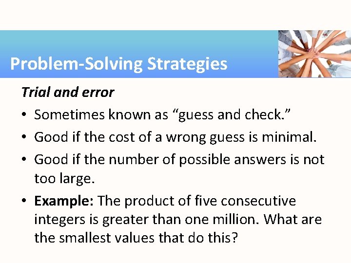 Problem-Solving Strategies Trial and error • Sometimes known as “guess and check. ” •