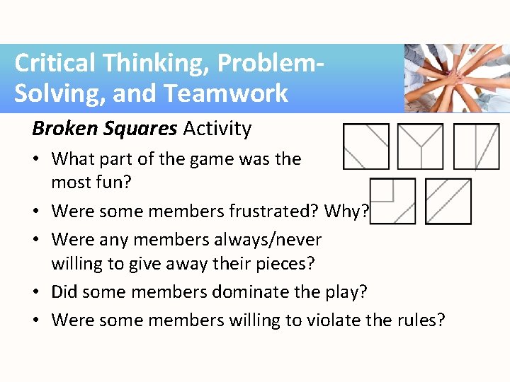 Critical Thinking, Problem. Solving, and Teamwork Broken Squares Activity • What part of the