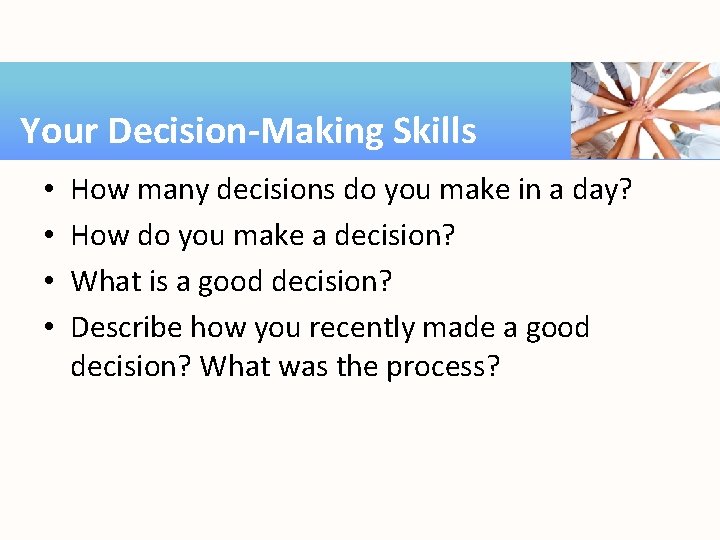 Your Decision-Making Skills • • How many decisions do you make in a day?