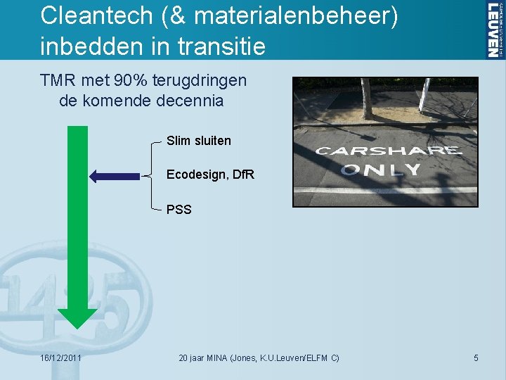 Cleantech (& materialenbeheer) inbedden in transitie TMR met 90% terugdringen de komende decennia Slim