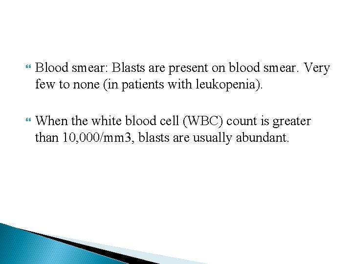  Blood smear: Blasts are present on blood smear. Very few to none (in