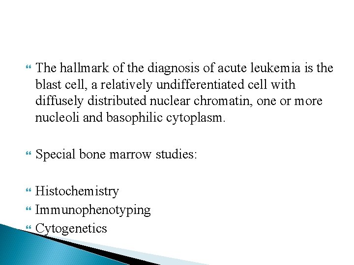  The hallmark of the diagnosis of acute leukemia is the blast cell, a